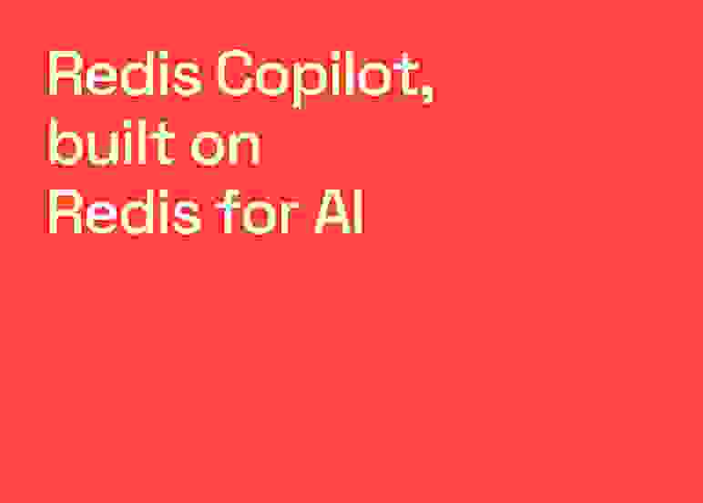 Redis Copilot, built on Redis for AI