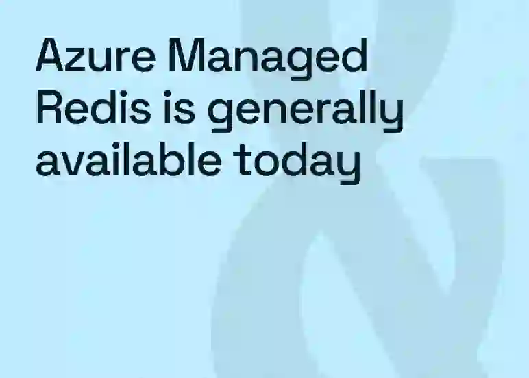 Copy of BLOG CARD - 772X552 - Blue by Corey Lewis Azure Managed Redis is generally available today